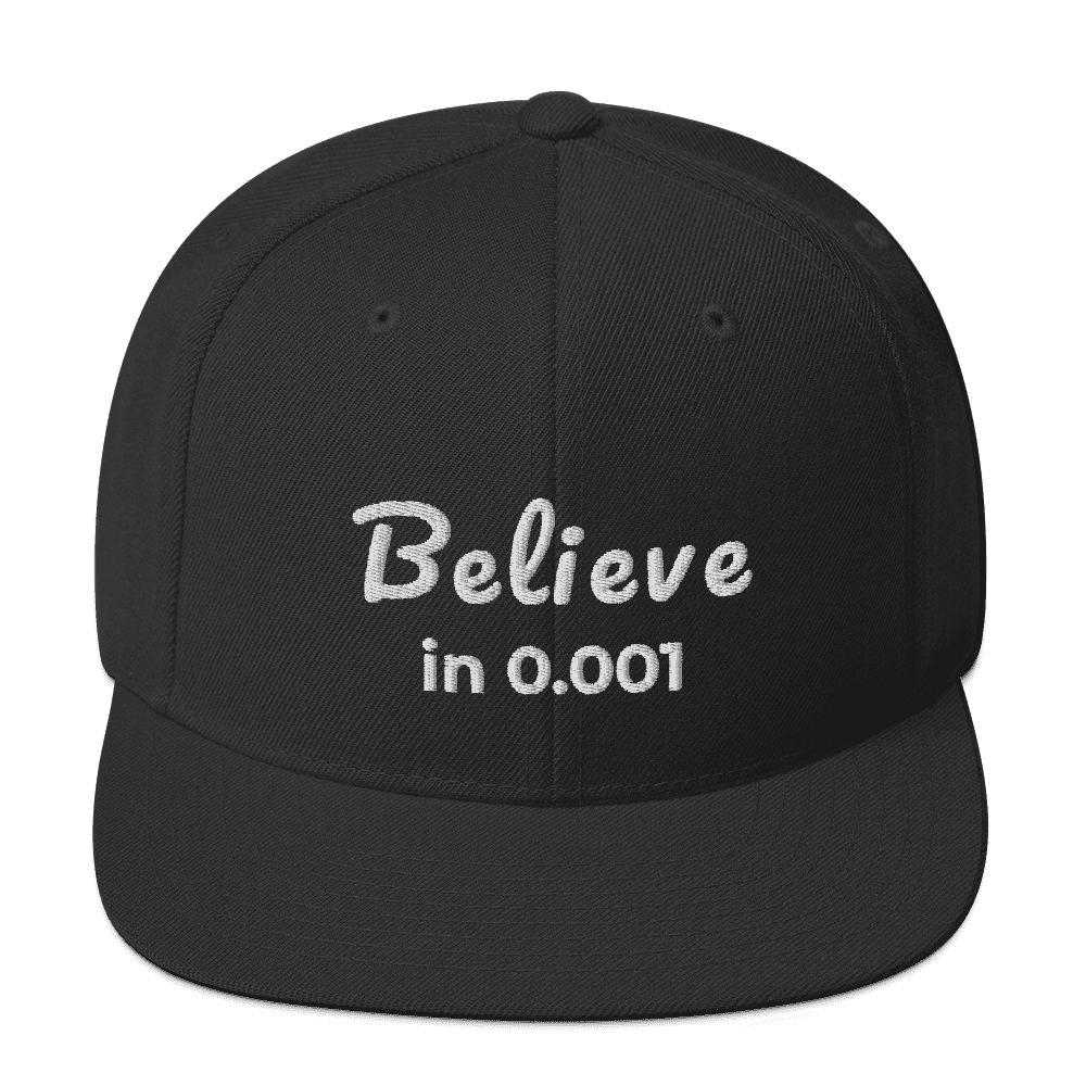 Believe in 0.001 Snapback Hat - Not Zero Yet