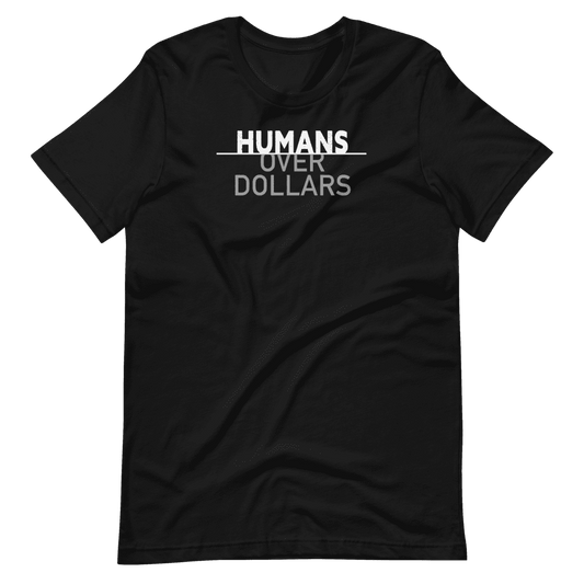 Humans Over Dollars Tee