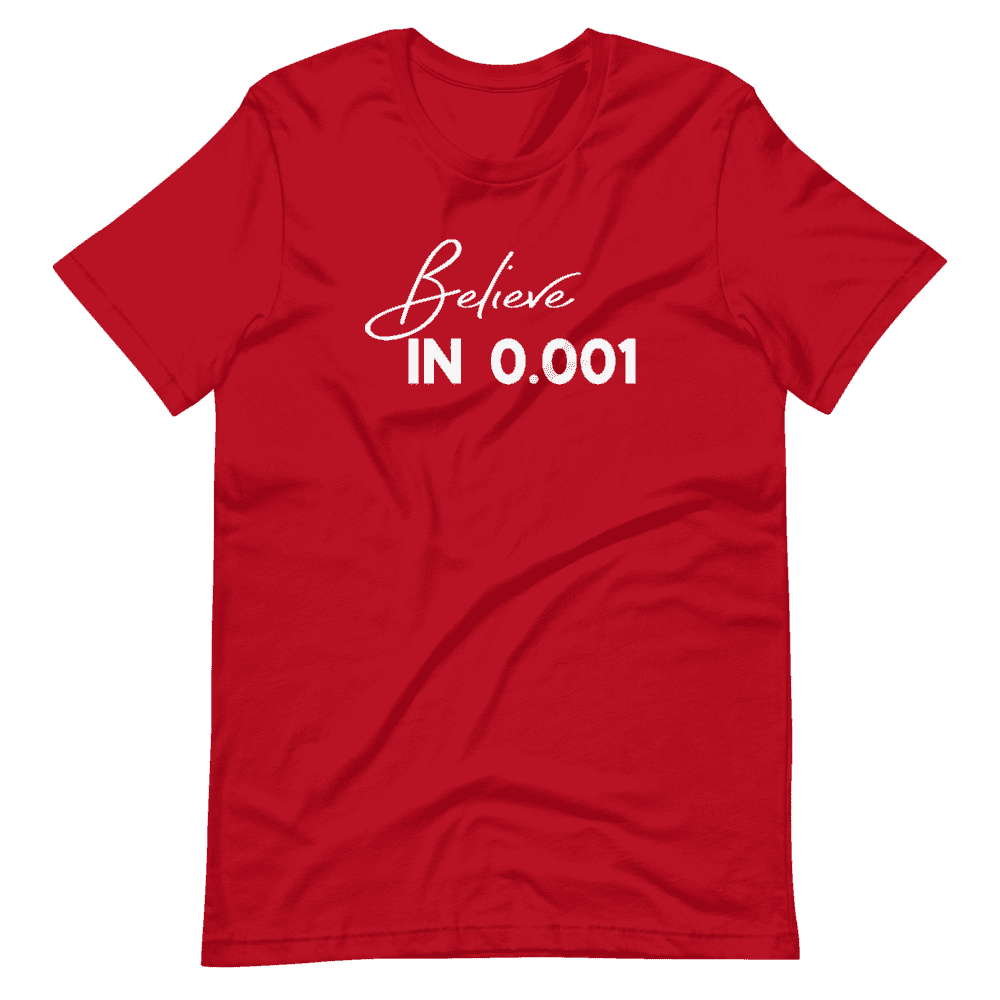 Believe in 0.001 Tee - Not Zero Yet