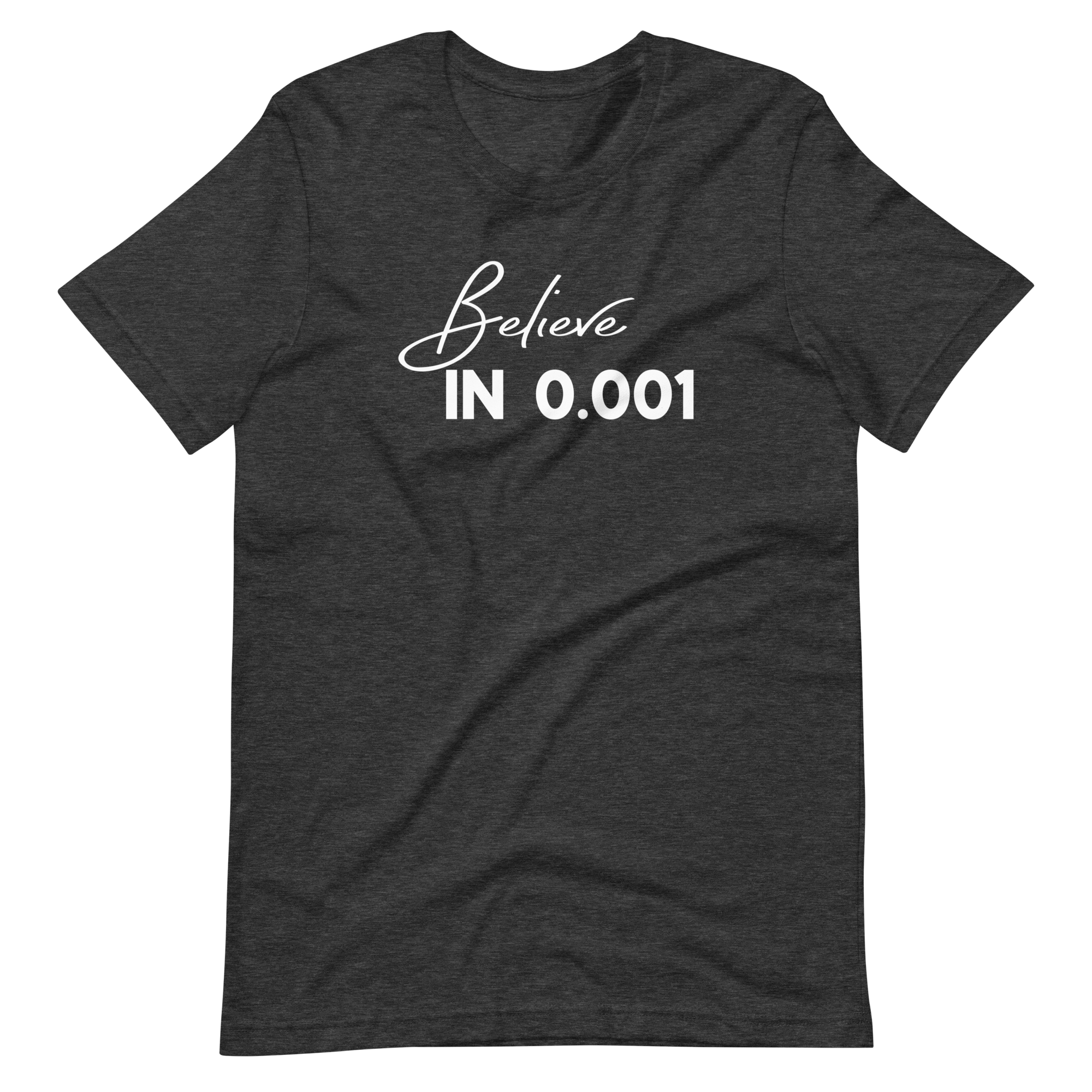 Believe in 0.001 Tee