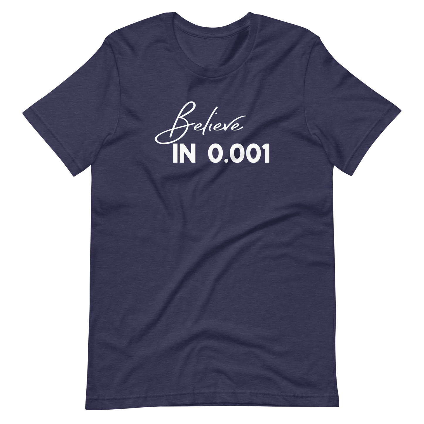 Believe in 0.001 Tee